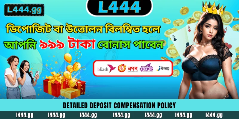 L444 Transaction Delay Compensation Guide: Earn Up to ৳999 Free 1 L444 deposit delay compensation tiers and free cash bonus rules for Bangladesh