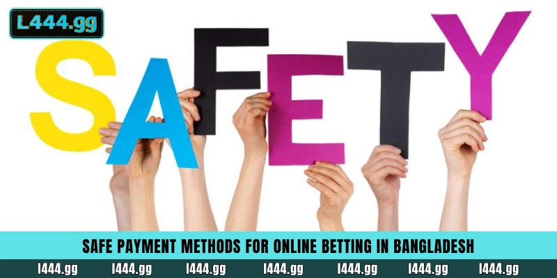 Safe payment methods for online betting in Bangladesh