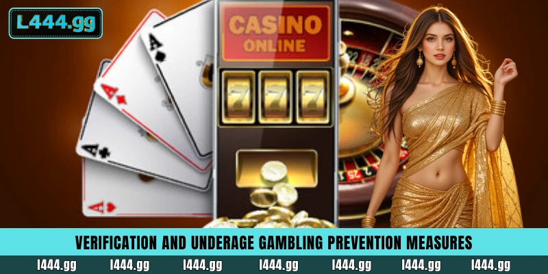 L444 identity verification process to prevent underage gambling